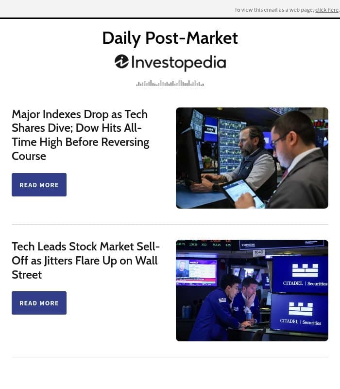 Major Indexes Drop as Tech Shares Dive; Dow Hits All-Time High Before Reversing Course email from Investopedia