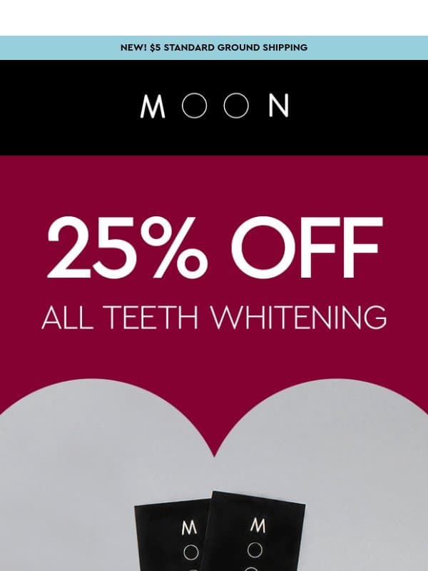 25% Off All Teeth Whitening email from Moon Oral Care