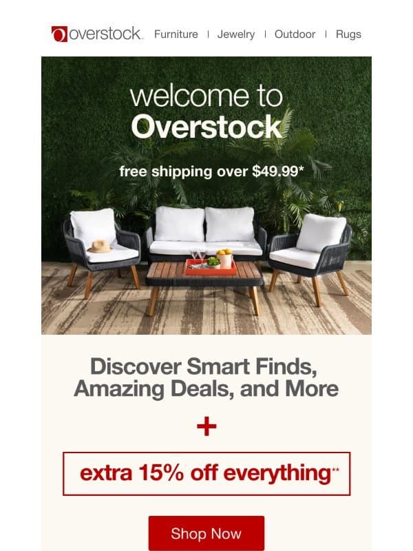Welcome! Enjoy an EXTRA 15% off 🙌 email from Overstock