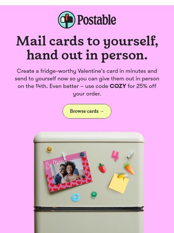 Mail to yourself, hand out in person. π email from Postable