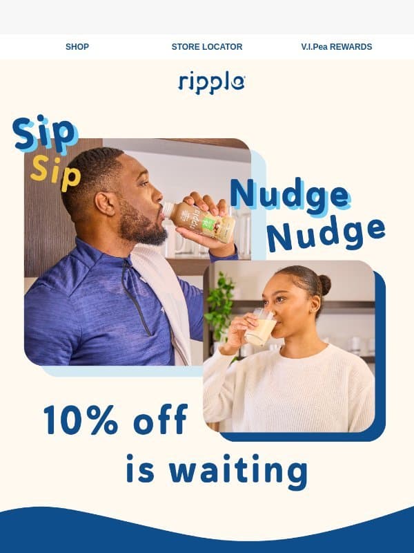 Psst... 10% off is waiting for you π email from Ripple Foods
