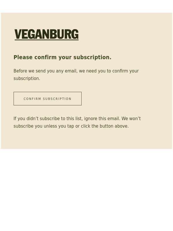 Confirm your subscription to Veganburg email from VeganBurg